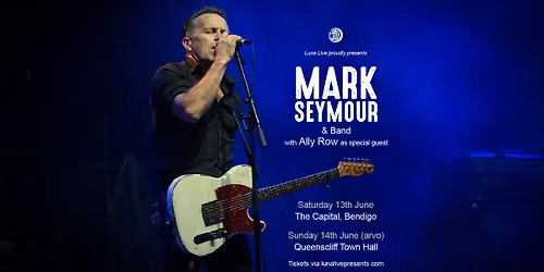 Mark Seymour and band - The Capital, Bendigo w\/ Ally Row as special guest