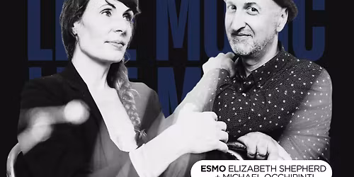TWILIGHT JAZZ and BLUES SERIES - ESMO - Elizabeth Shephard + Michael Occhipinti