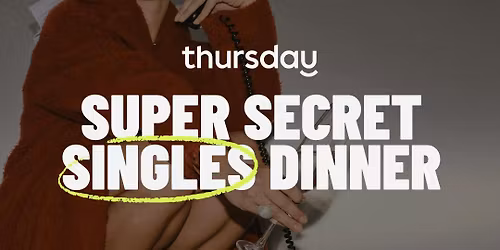 Wednesday | Super Secret Singles Dinner (30-40) | La Dona