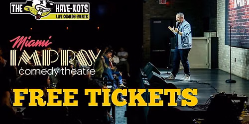 FREE TICKETS TO THE MIAMI IMPROV | Have Nots Live!