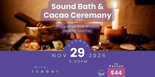 Sound Bath and Cacao Ceremony for Integration and Wisdom