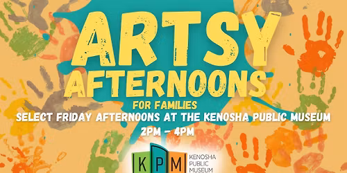 Artsy Afternoons at the Kenosha Public Museum