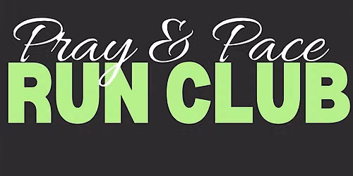 Pray & Pace Run Club