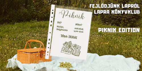 Fejl\u0151dj\u00fcnk Lapr\u00f3l Lapra K\u00f6nyvklub PIKNIK EDITION - els\u0151 szem\u00e9lyes tal\u00e1lkoz\u00f3-k\u00f6nyvklub-piknik