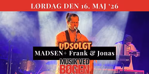 UDSOLGT! MADSEN + Frank & Jonas \/\/ Musik ved B\u00f8gen