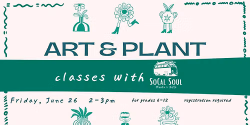 Art & Plant Class with SoCal Soul (Teens)