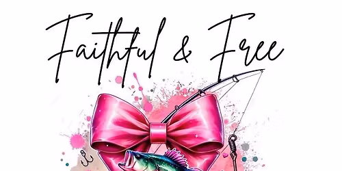 Faithful & Free Ladies Fellowship & Fishing