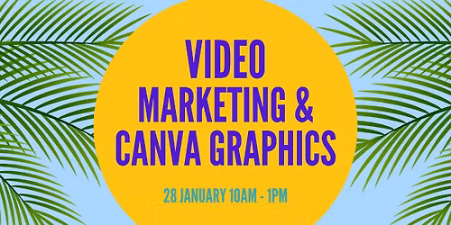 Video Marketing & Canva Graphics Workshop
