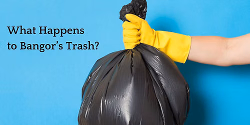 What Happens to Bangor's Trash?