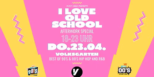I Love Old School Afterwork 23.04. at Volksgarten