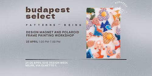 Design Magnet and Polaroid Frame Painting Workshop @ MDW | Budapest Select \u2013 Patterns of Being
