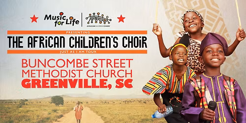 The African Children's Choir "Just As I Am" Tour \u2014 Greenville, SC