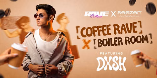 Rave Culture Presents Coffee Rave X Boiler Room