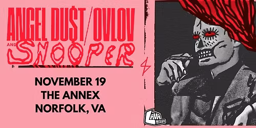 LAVA Presents: Angel Du$t + Ovlov + Snooper at The Annex