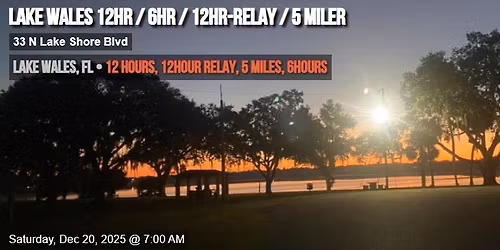 Lake Wales 12hr. 6hr\/ 5mile \/ 12hr-Relay