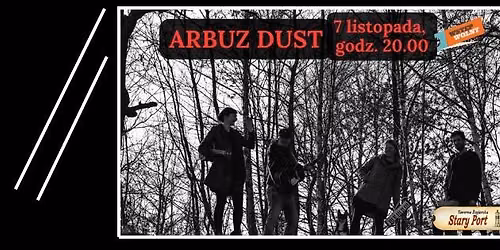 ARBUZ DUST w Starym Porcie