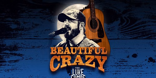 The Luke Combs Collections    Beautiful Crazy
