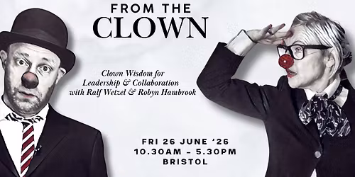 Leading from the Clown - Clown Wisdom for Leadership & Collaboration