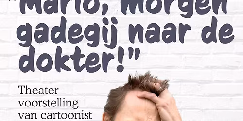 voorstelling: Mario, morgen gadegij naar de dokter!
