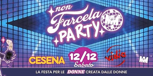 Non Farcela Party \u2022 Vidia Club Cesena