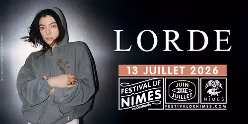 LORDE \u2022 13 JUILLET 2026 \u2022 FESTIVAL DE N\u00ceMES