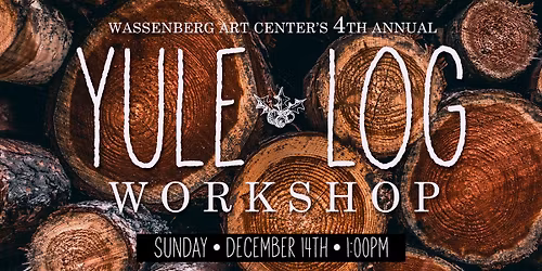 Yule Log Workshop