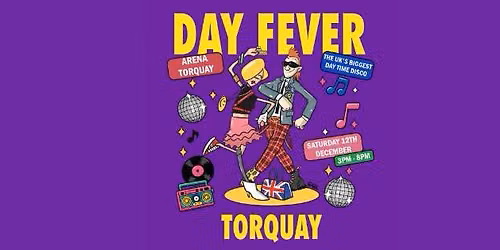 DAY FEVER AT ARENA TORQUAY