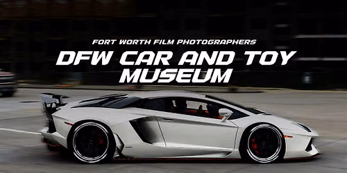 Film Photo Meet up at the DFW Car and Toy Museum