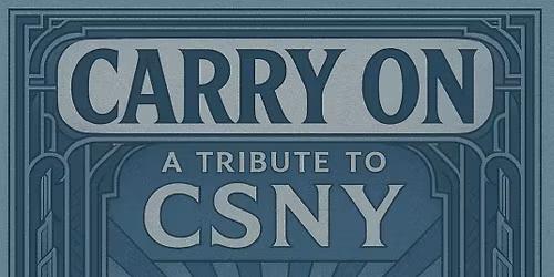 Carry On - The CSNY Tribute