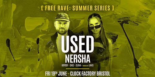 Bristol FREE Rave [Summer Series] \u2022 Used &amp; Nersha