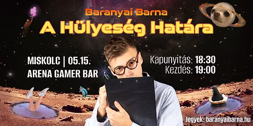 TELTH\u00c1Z | 05.15. | MISKOLC | A H\u00fclyes\u00e9g Hat\u00e1ra - Baranyai Barna estje