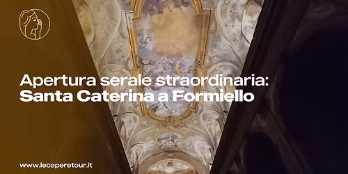 Apertura straordinaria serale: la chiesa di Santa Caterina a Formiello 
