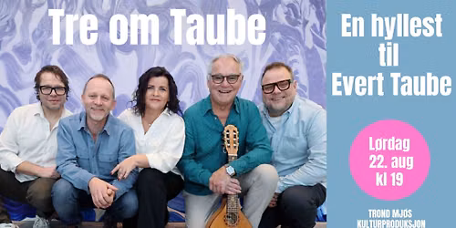 Tre om Taube - En hyllest til Evert Taube