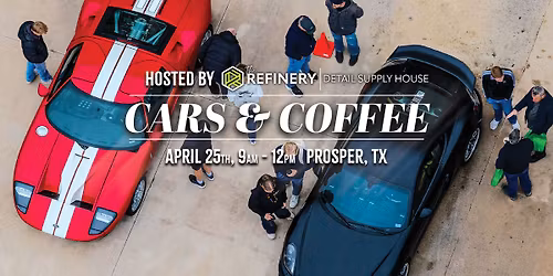 Cars & Coffee Prosper (Hosted by The Refinery)