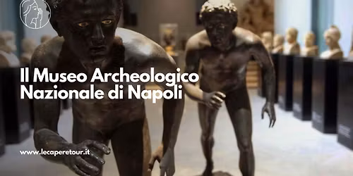 Il Museo Archeologico Nazionale di Napoli!