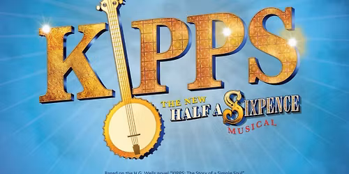 Kipps - The New Half a Sixpence Musical