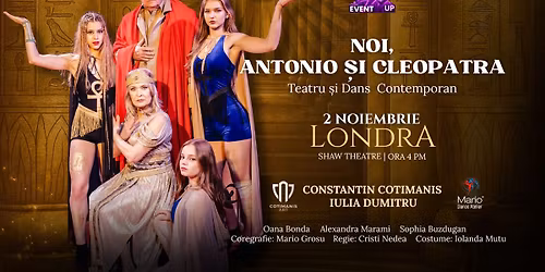 Londra Premiera -Teatru si Dans contemporan-Noi, Antonio si Cleopatra