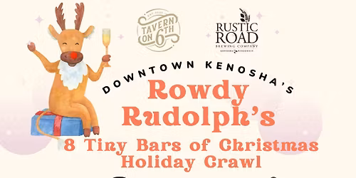 Rowdy Rudolph & the 8 Tiny Bars of Christmas Holiday Crawl