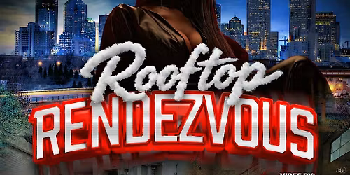 \u2605\u2605 ROOFTOP RENDEZVOUS \u2605\u2605 w\/DJ Ngenius