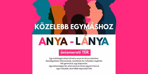 K\u00f6zelebb egym\u00e1shoz - Anya - l\u00e1nya \u00f6nismereti T\u00c9R