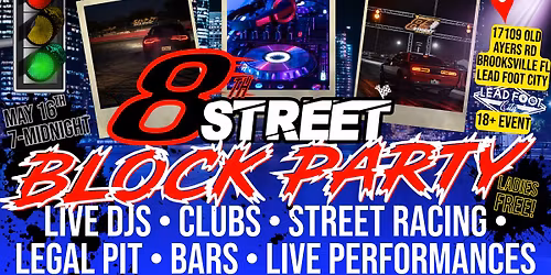 8th Street Block Party - Street Racing, Multiple Night Clubs, 18+ Event Ladies Free Entry Sat May 16