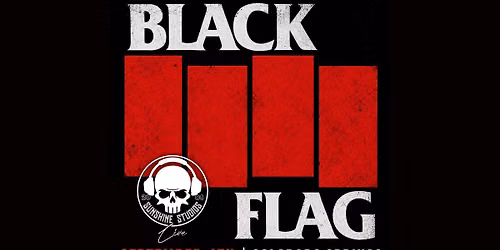 BLACK FLAG - Playing two full sets of all their greatest hits!! 