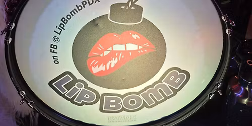 Fun Quirky 80s 90s Band Lip Bomb Back @ Cascade Bar & Grill Vancouver WA Saturday May 23rd, 8pm-12am