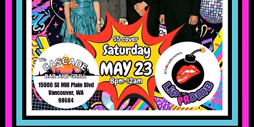 LIP PROMB & Cascade B&G present 80s 90s Mix Tape Prom! Vancouver WA Saturday May 23rd, 8pm-12am