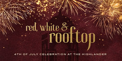 Red, White & Rooftop - 4th of July Celebration at The Highlander