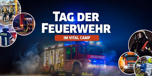 \ud83d\ude92\ud83d\udd25 Tag der Feuerwehr im Vital CAMP Bayerbach \u2013 Familientag mit \u00dcbungen, Kinderaktionen, BBQ, uvm. 