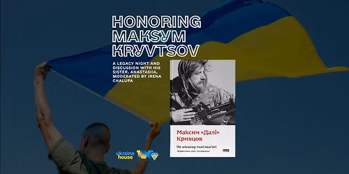 Honoring Maksym Kryvtsov: A Legacy Night and Discussion 