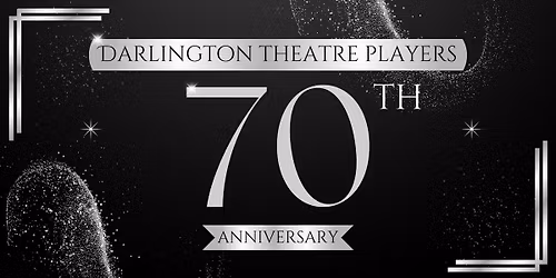 Darlington Theatre Players' 70th Anniversary Celebration