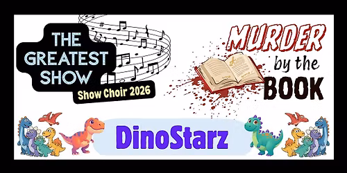 Thursday 4 June 7pm: DinoStarz, M**der by the Book, Show Choir