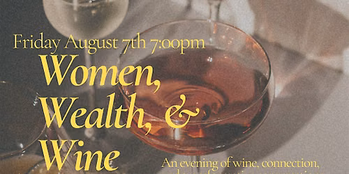 Women, Wealth & Wine